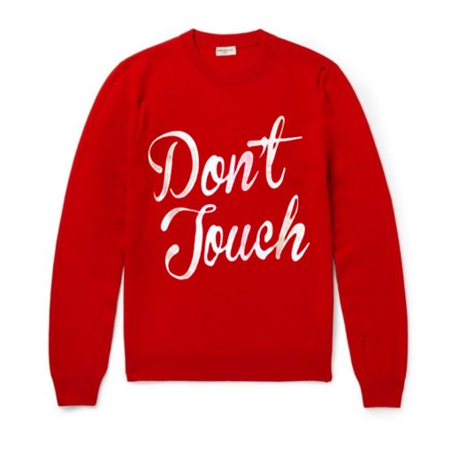 Don’t Touch Sweatshirt