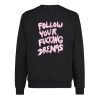 Follow Your Fucking Dreams Sweatshirt Back