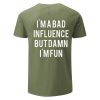 I'm A Bad Influence But Damn I'm Fun T-shirt