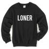 Loner Sweatshirt