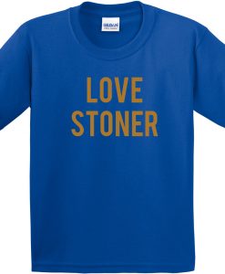 Love Stoner T-shirt