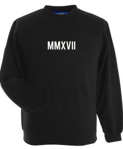 MMXVII Sweatshirt