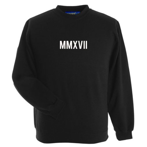 MMXVII Sweatshirt