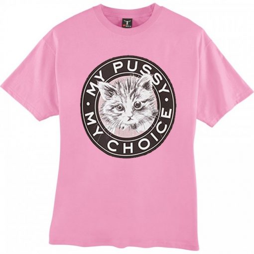 My Pussy My Choice T-shirt