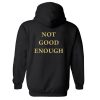 Not Good Enough Hoodie Back