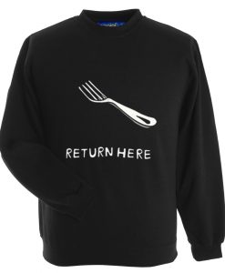 Return Here Sweatshirt