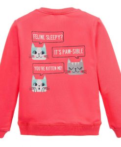 feeline sleepy it's paw sible Sweatshirt