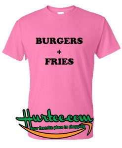 Burgers + Fries T-Shirt