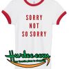 Sorry Not So Sorry Ringer Shirt