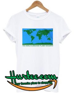 The World’s Greatest Planet On Earth T Shirt