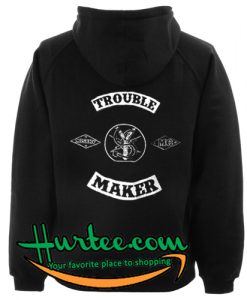 Trouble Maker Hoodie Back