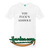 You Fuck'n Asshole T-Shirt