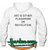 Art Is Either Plagiarism Or Revolution Hoodie Back