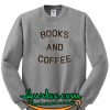 Books And Coffee Sweatshirt