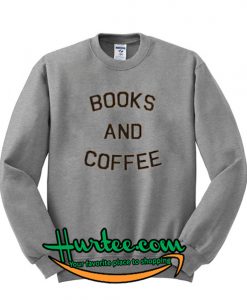 Books And Coffee Sweatshirt