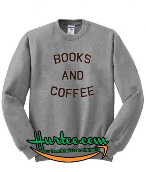 Books And Coffee Sweatshirt