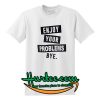 Enjoy Your Problems T Shirt