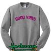 Good Vibes Sweatshirt