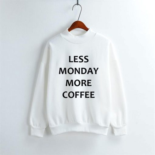 Less Monday More Coffe Sweatshirt