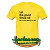 Let The Good Times Roll T Shirt