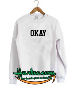 Okay Sweatshirt