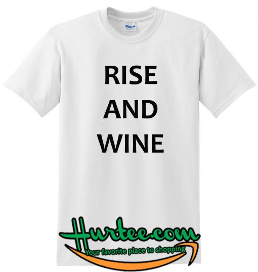 Rise And Wine T-Shirt