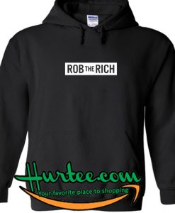 Rob the Rich HoodieRob the Rich Hoodie