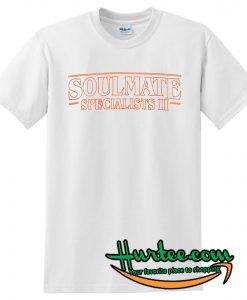 Soulmate Specialist T-Shirt