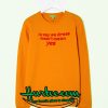 The Way We Dress Doesn't Mean Yes Sweatshirt