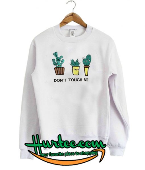 Don't Touch Me Sweatshirt