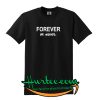 Forever Or Never T-shirt