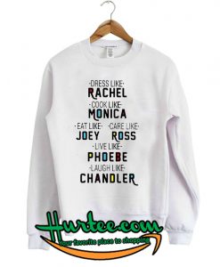 Friends TV Show Dress Like Rachel Sweatshirt