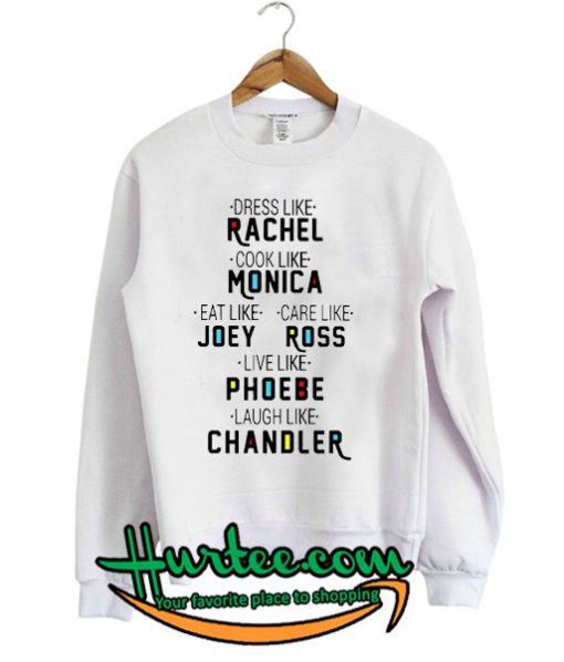 Friends TV Show Dress Like Rachel Sweatshirt