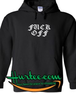 Fuck Off Hoodie