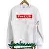 Fuck Up Sweatshirt