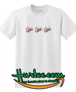 Girls Girls Girls T Shirt