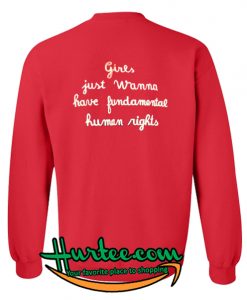 Girls just wanna have fundamental human rights Sweatshirt Back