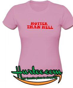 Hotter Than Hell T Shirt