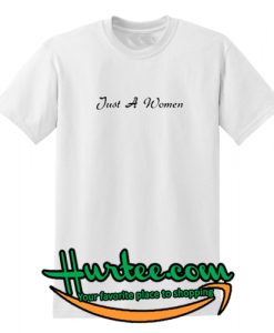 Just A Women T Shirt