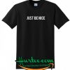 Just Be Nice T-Shirt