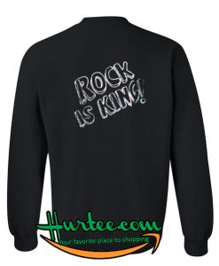 Rock Is King Sweatshirt back