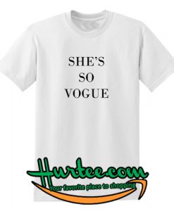 She's So Vogue T Shirt