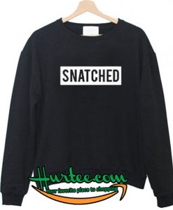 Snatched Sweatshirt