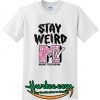 Stay Weird T-Shirt