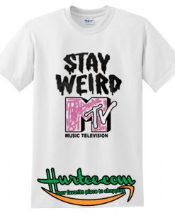 Stay Weird T-Shirt