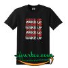 Wake Up T Shirt