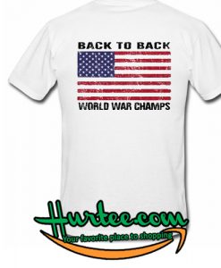 Back to Back World War Champs T-Shirt Back