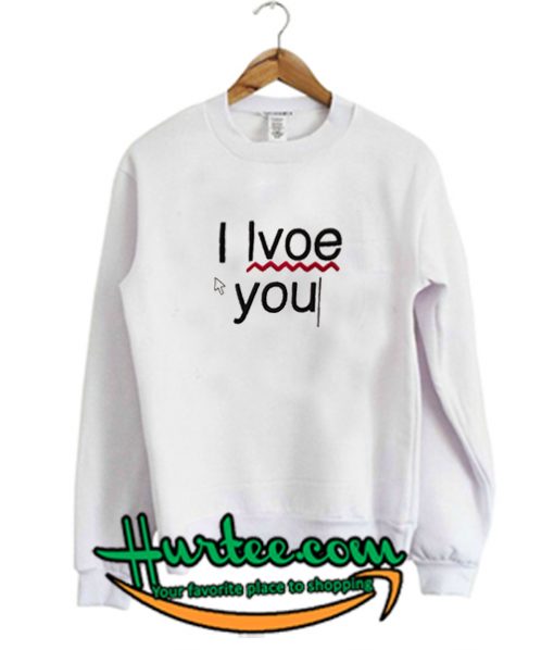 Buy I Love You Sweatshirt