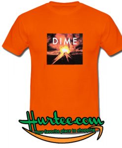 Dime T Shirt