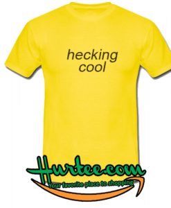 Hecking Cool T-Shirt